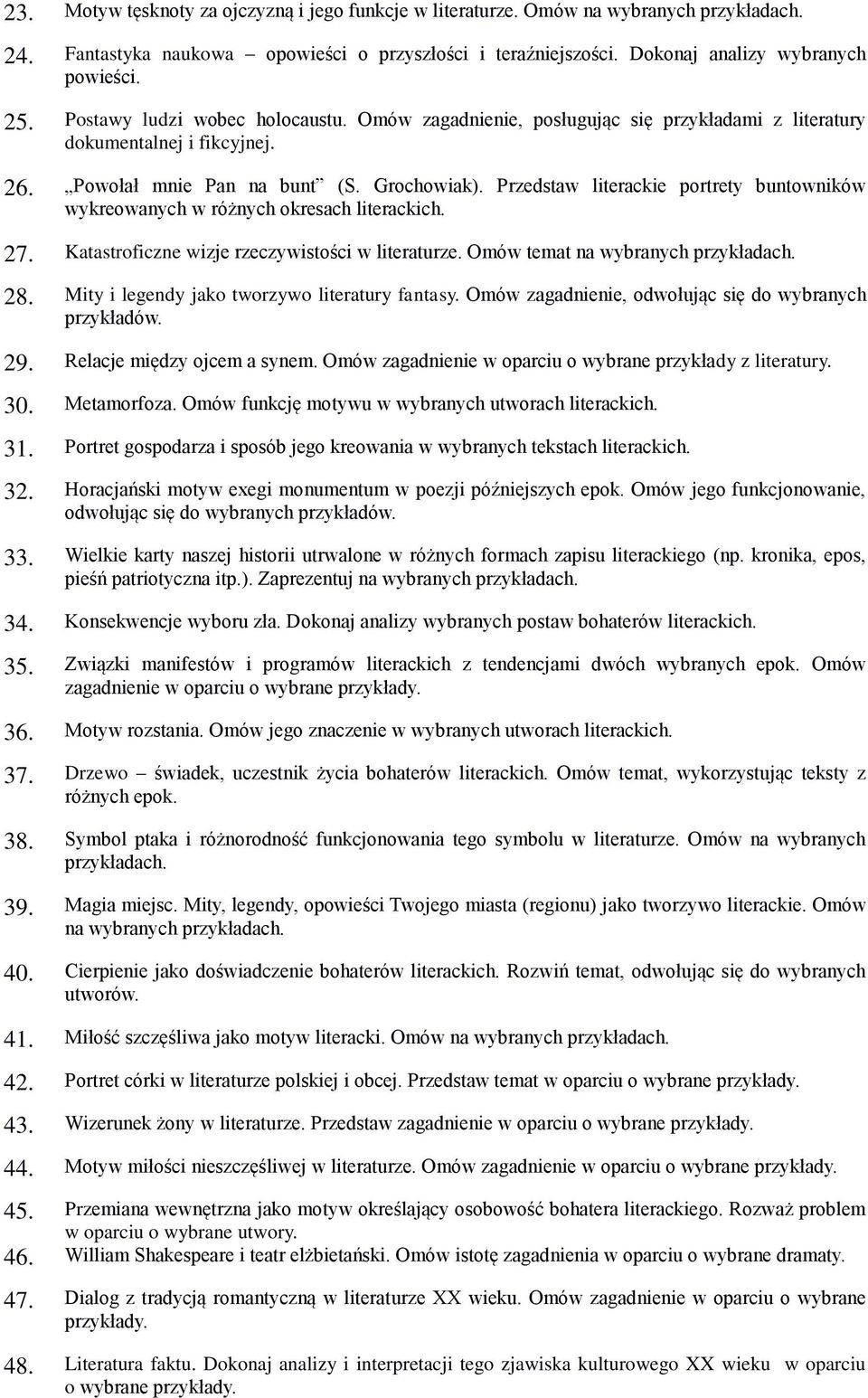 Przedstaw literackie portrety buntowników wykreowanych w różnych okresach literackich. 27. Katastroficzne wizje rzeczywistości w literaturze. Omów temat na wybranych 28.