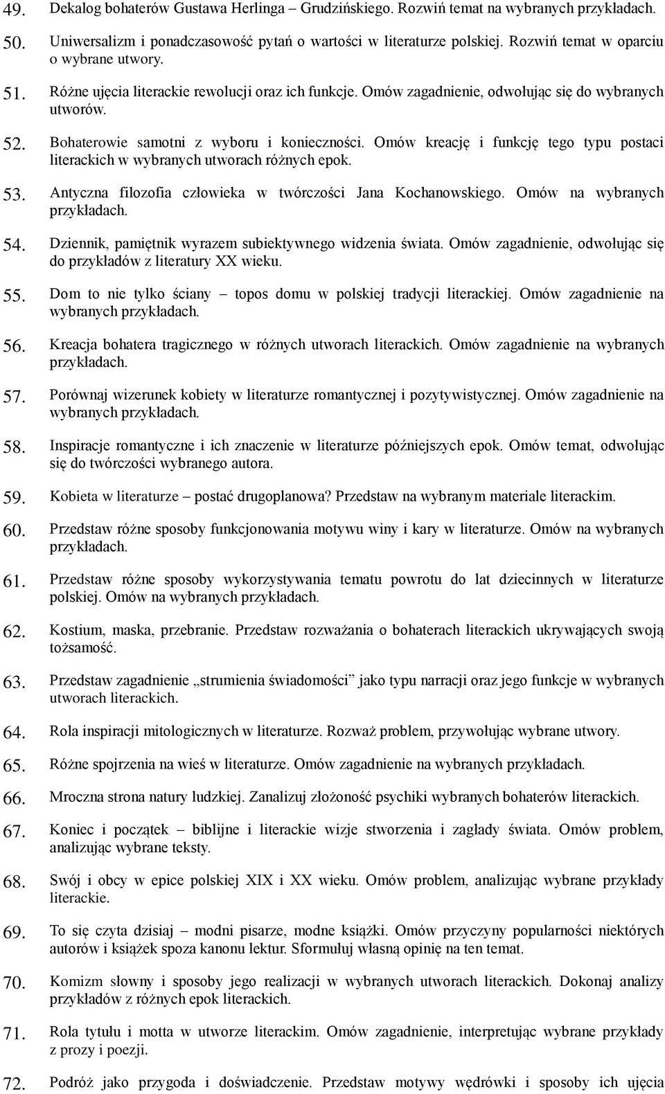 Omów kreację i funkcję tego typu postaci literackich w wybranych utworach różnych epok. 53. Antyczna filozofia człowieka w twórczości Jana Kochanowskiego. Omów na wybranych 54.