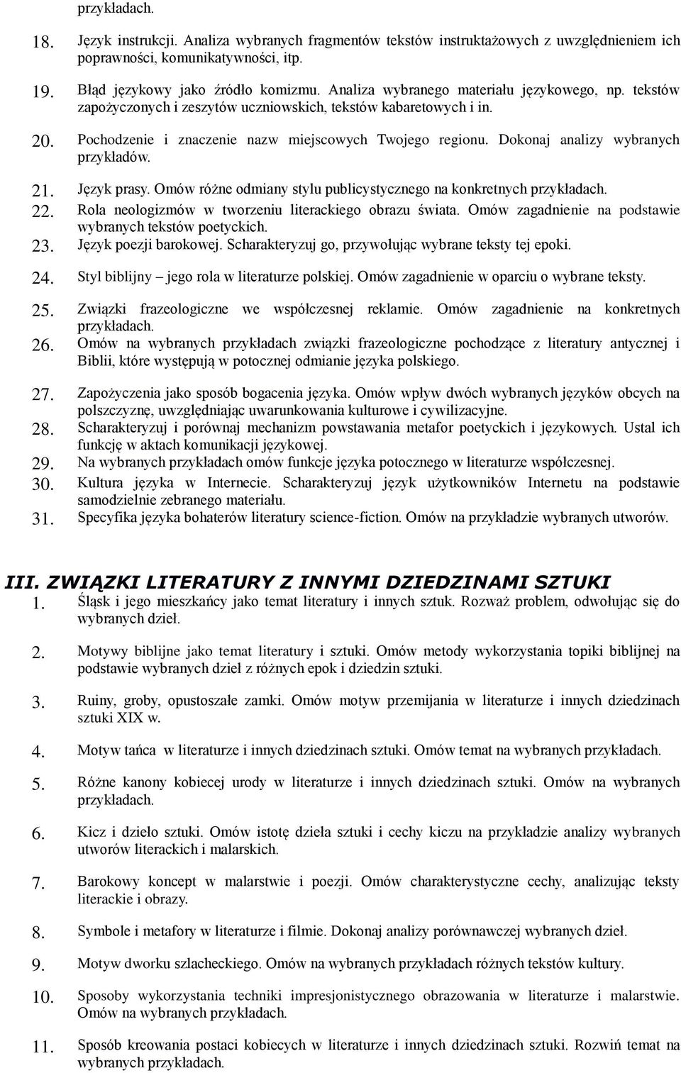 Dokonaj analizy wybranych przykładów. 21. Język prasy. Omów różne odmiany stylu publicystycznego na konkretnych 22. Rola neologizmów w tworzeniu literackiego obrazu świata.