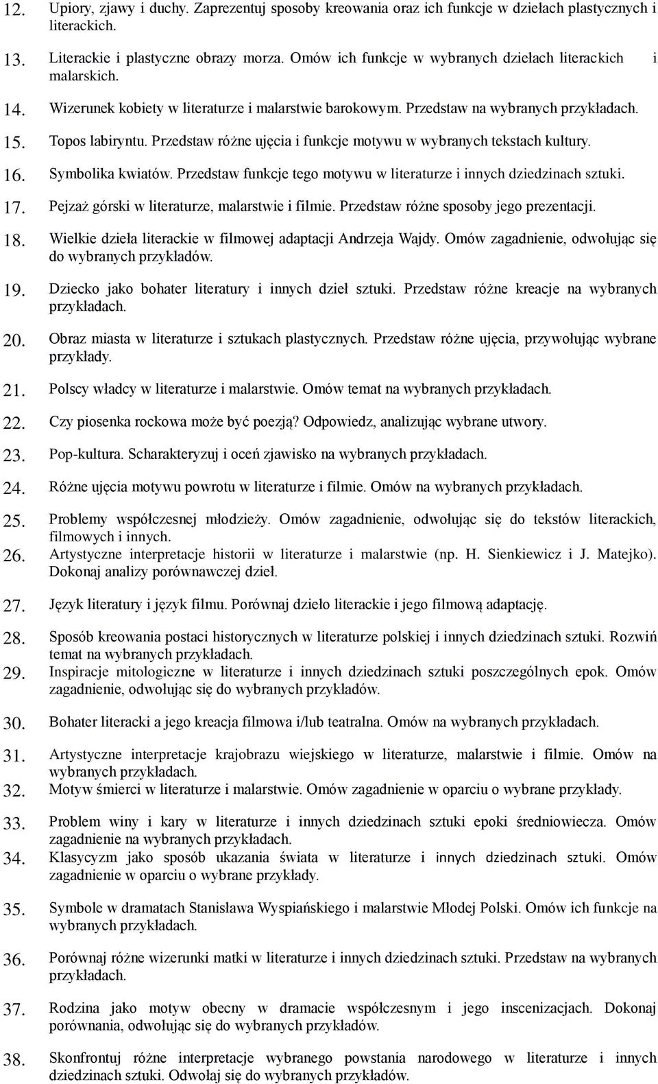 Przedstaw różne ujęcia i funkcje motywu w wybranych tekstach kultury. 16. Symbolika kwiatów. Przedstaw funkcje tego motywu w literaturze i innych dziedzinach sztuki. 17.