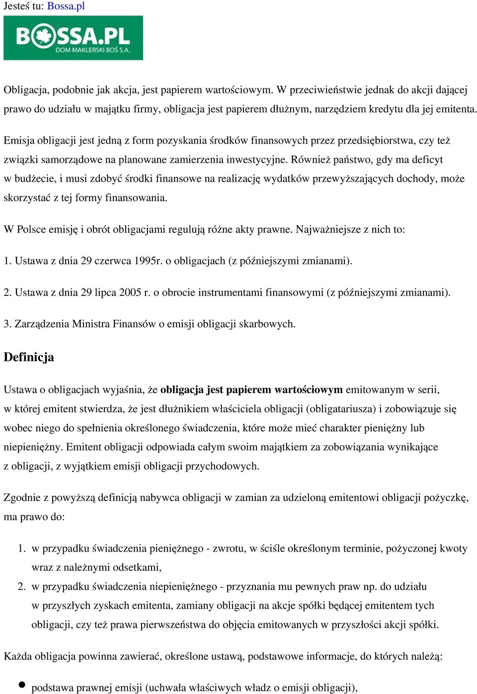 Emisja obligacji jest jedną z form pozyskania środków finansowych przez przedsiębiorstwa, czy też związki samorządowe na planowane zamierzenia inwestycyjne.