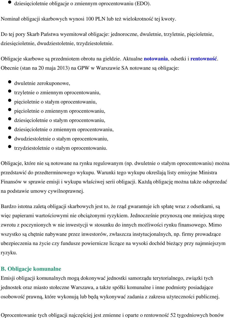 Obligacje skarbowe są przedmiotem obrotu na giełdzie. Aktualne notowania, odsetki i rentowność.