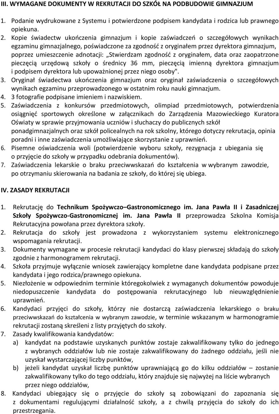 adnotacji: Stwierdzam zgodność z oryginałem, data oraz zaopatrzone pieczęcią urzędową szkoły o średnicy 36 mm, pieczęcią imienną dyrektora gimnazjum i podpisem dyrektora lub upoważnionej przez niego