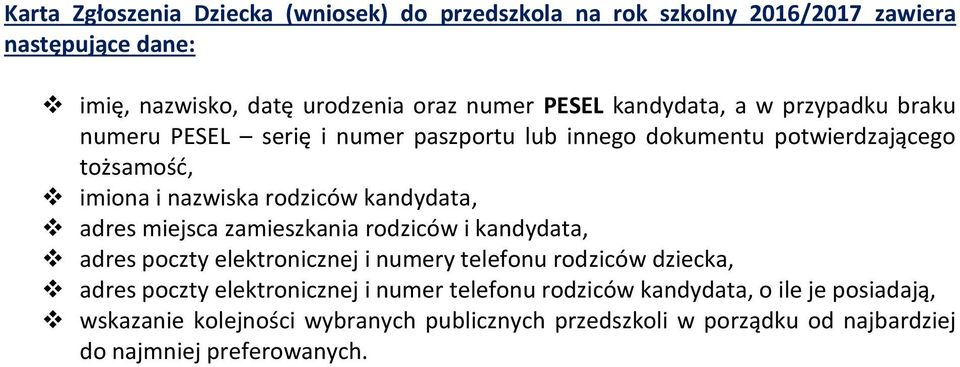 kandydata, adres miejsca zamieszkania rodziców i kandydata, adres poczty elektronicznej i numery telefonu rodziców dziecka, adres poczty elektronicznej