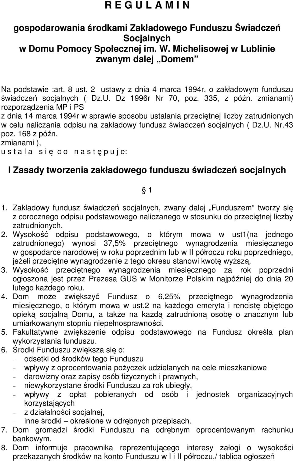 zmianami) rozporządzenia MP i PS z dnia 14 marca 1994r w sprawie sposobu ustalania przeciętnej liczby zatrudnionych w celu naliczania odpisu na zakładowy fundusz świadczeń socjalnych ( Dz.U. Nr.