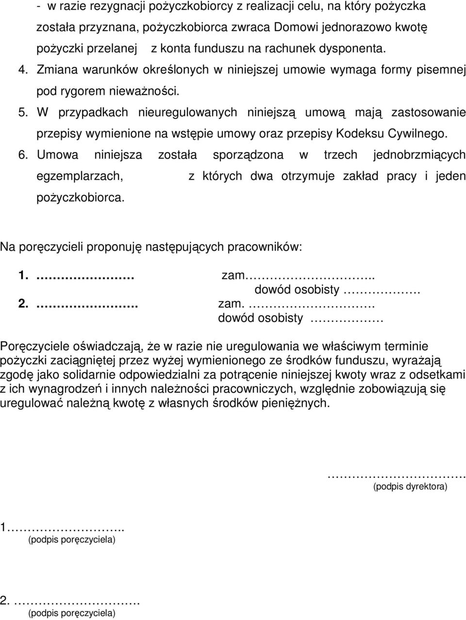 W przypadkach nieuregulowanych niniejszą umową mają zastosowanie przepisy wymienione na wstępie umowy oraz przepisy Kodeksu Cywilnego. 6.