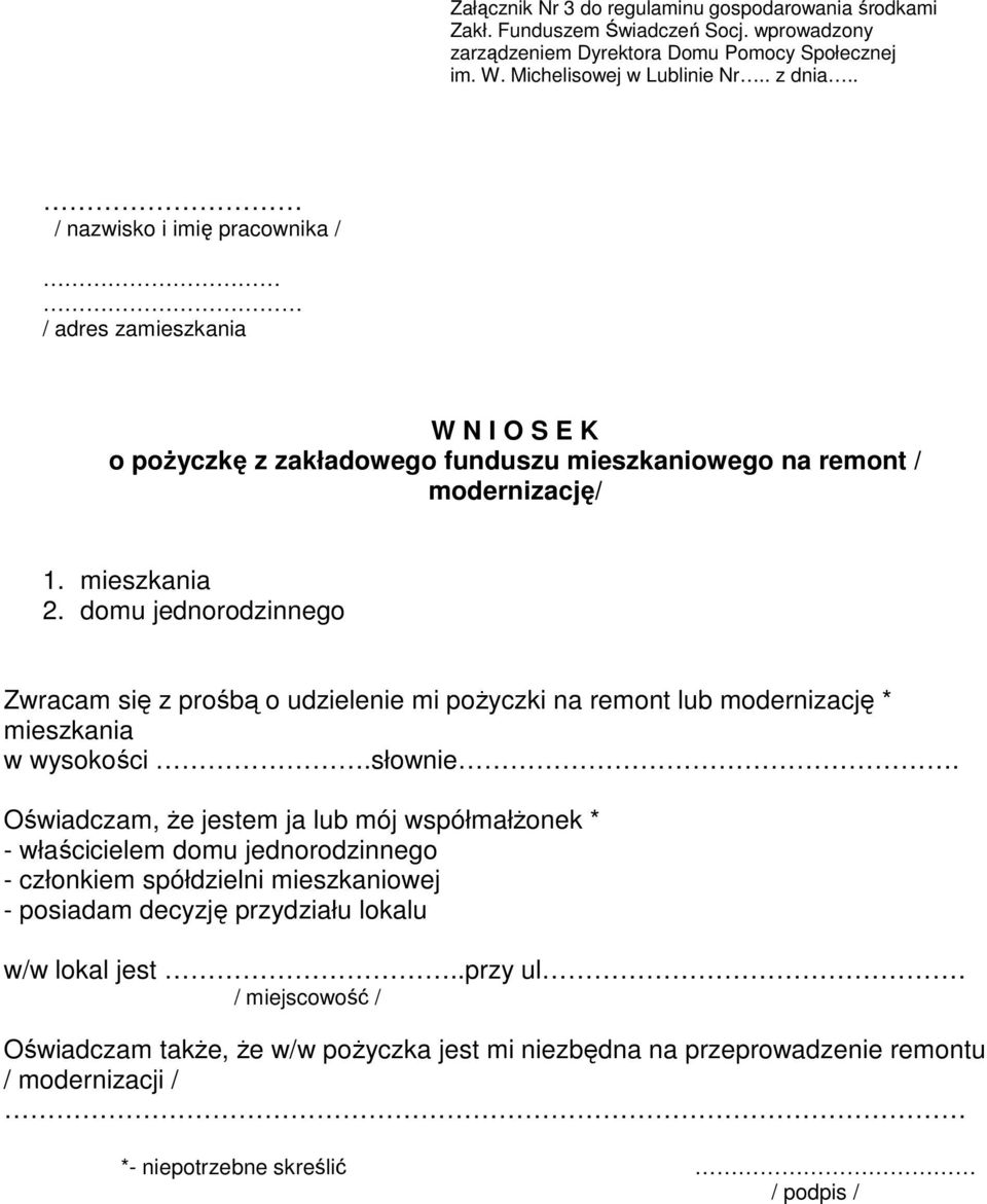 domu jednorodzinnego Zwracam się z prośbą o udzielenie mi pożyczki na remont lub modernizację * mieszkania w wysokości.słownie.