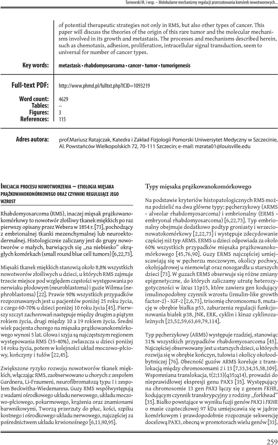 The processes and mechanisms described herein, such as chemotaxis, adhesion, proliferation, intracellular signal transduction, seem to universal for number of cancer types.