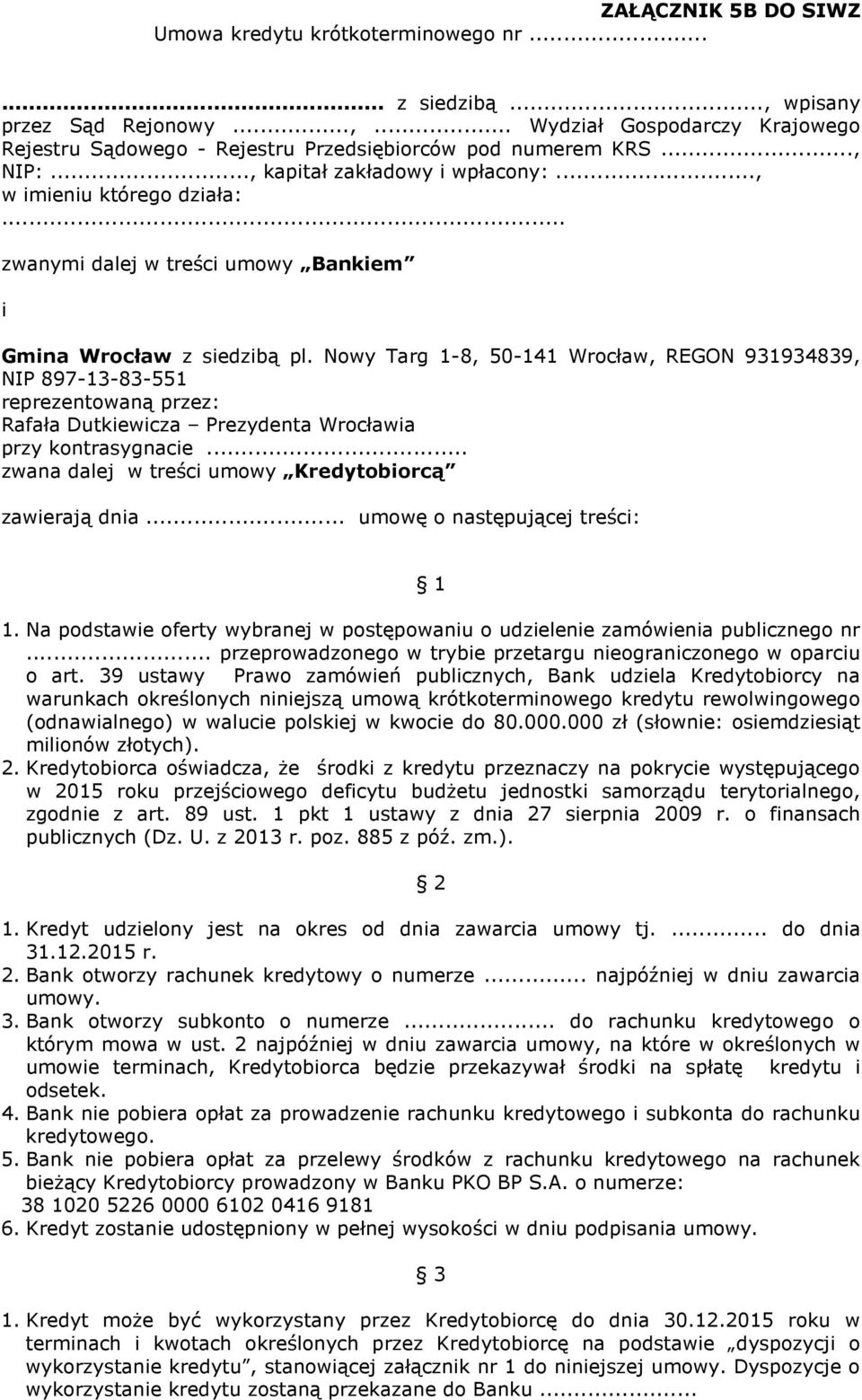 Nowy Targ 1-8, 50-141 Wrocław, REGON 931934839, NIP 897-13-83-551 reprezentowaną przez: Rafała Dutkiewicza Prezydenta Wrocławia przy kontrasygnacie.