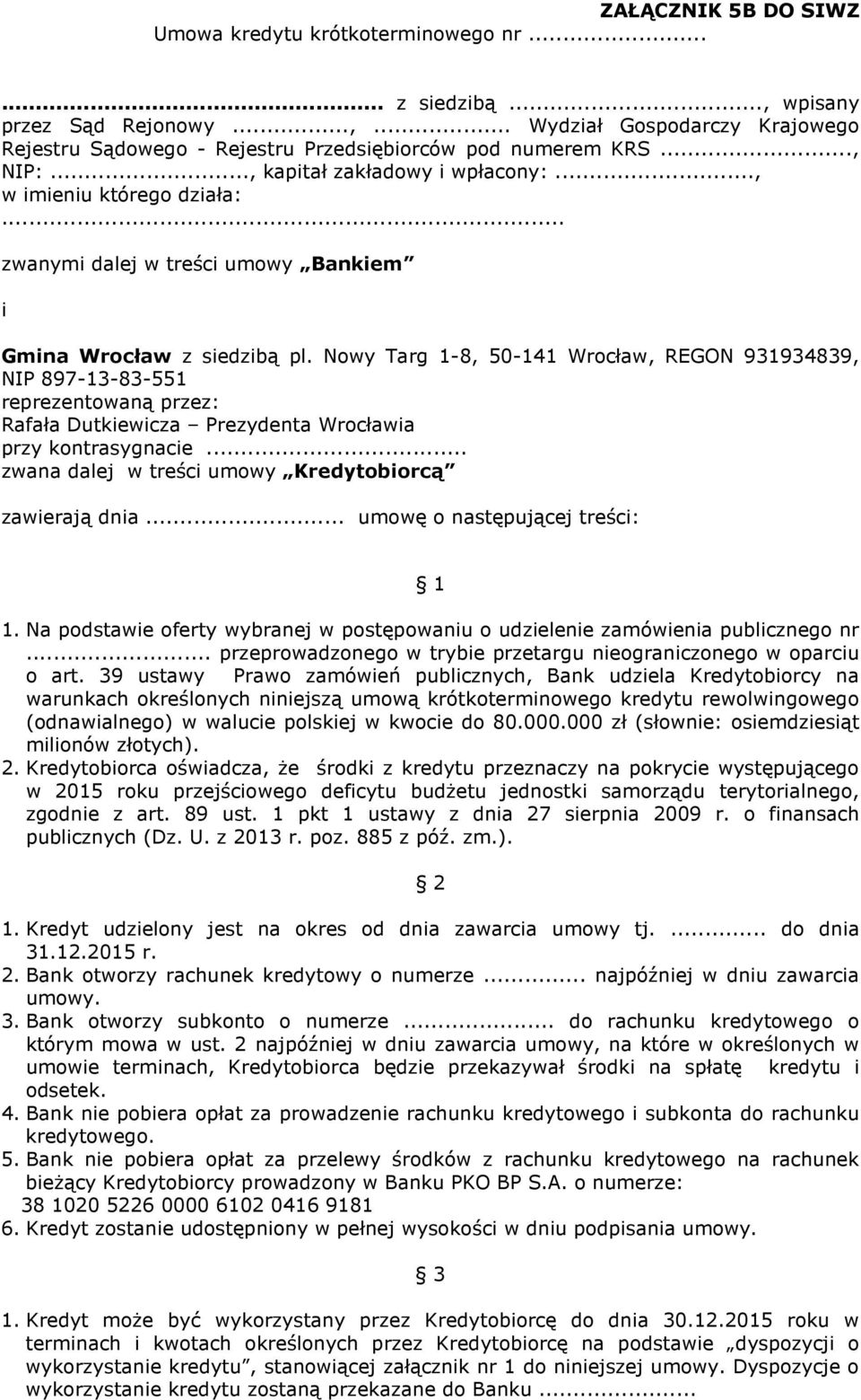 Nowy Targ 1-8, 50-141 Wrocław, REGON 931934839, NIP 897-13-83-551 reprezentowaną przez: Rafała Dutkiewicza Prezydenta Wrocławia przy kontrasygnacie.