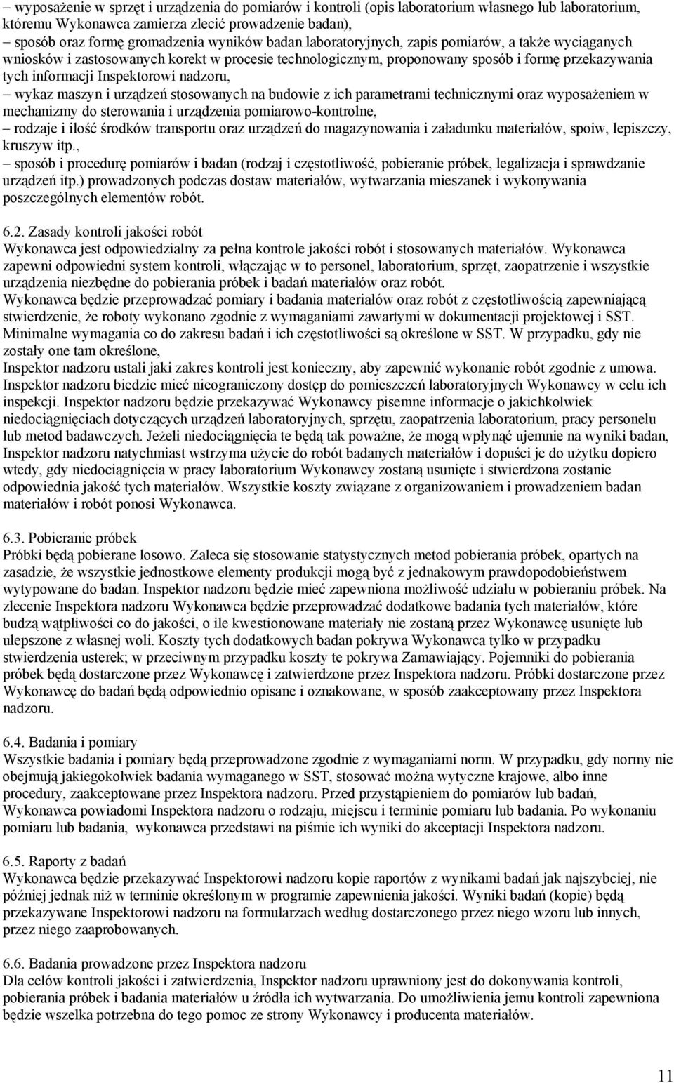 wykaz maszyn i urządzeń stosowanych na budowie z ich parametrami technicznymi oraz wyposażeniem w mechanizmy do sterowania i urządzenia pomiarowo-kontrolne, rodzaje i ilość środków transportu oraz