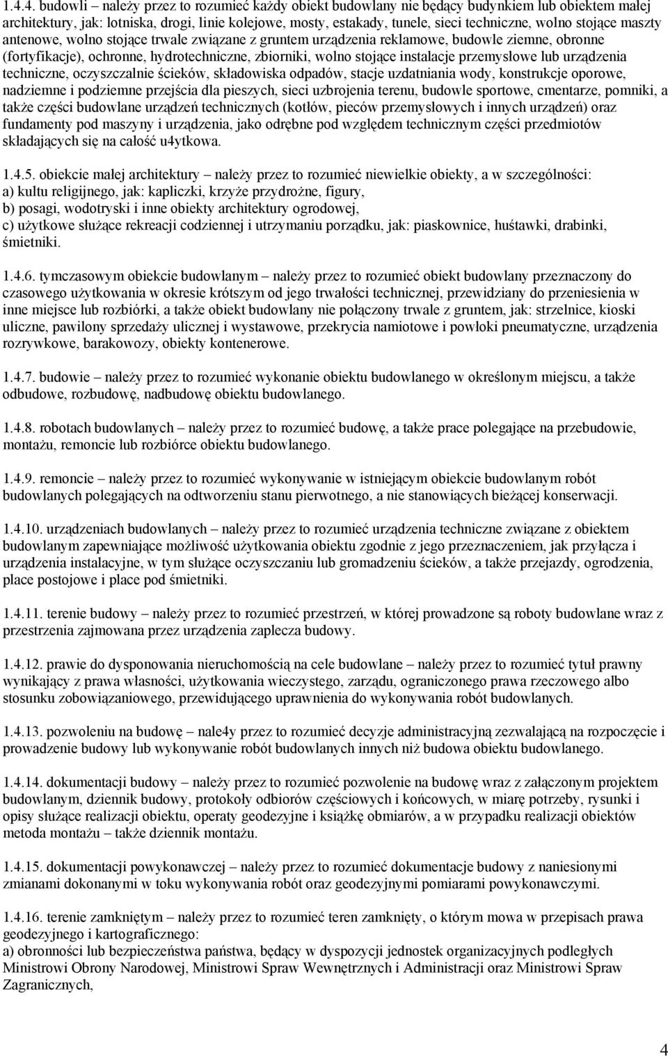 przemysłowe lub urządzenia techniczne, oczyszczalnie ścieków, składowiska odpadów, stacje uzdatniania wody, konstrukcje oporowe, nadziemne i podziemne przejścia dla pieszych, sieci uzbrojenia terenu,