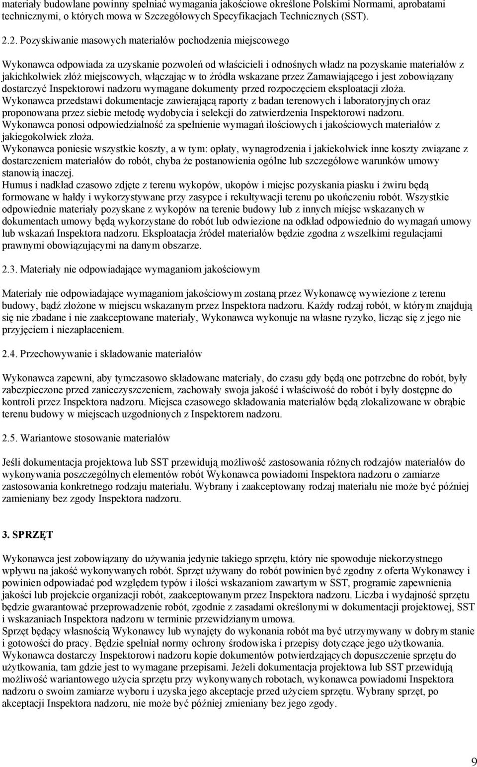 włączając w to źródła wskazane przez Zamawiającego i jest zobowiązany dostarczyć Inspektorowi nadzoru wymagane dokumenty przed rozpoczęciem eksploatacji złoża.