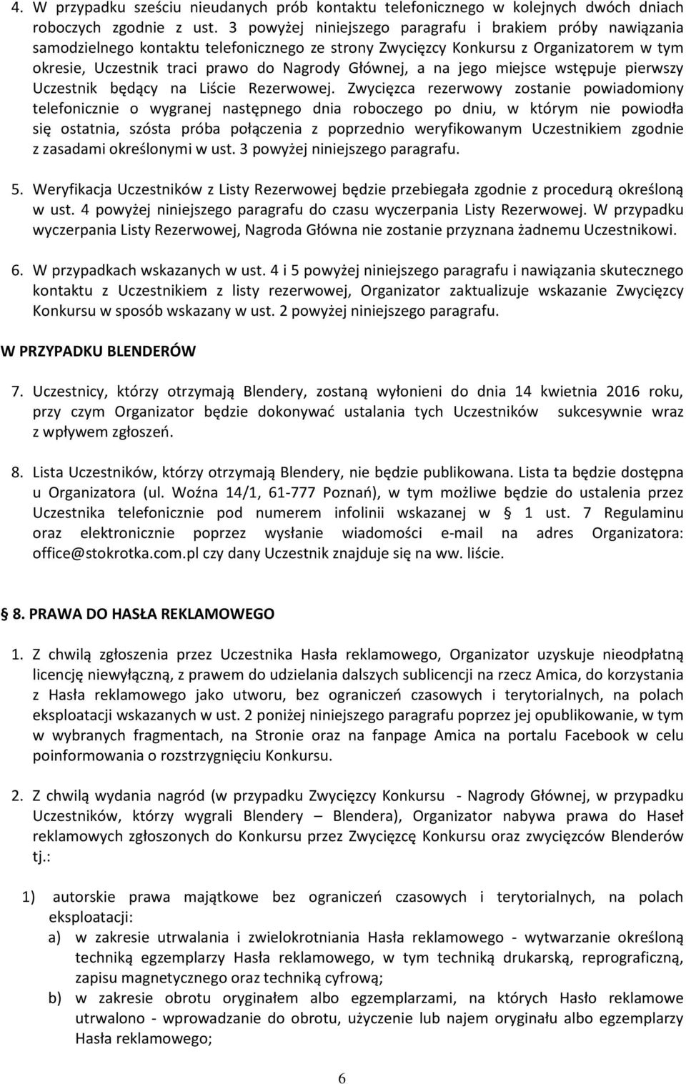 a na jego miejsce wstępuje pierwszy Uczestnik będący na Liście Rezerwowej.