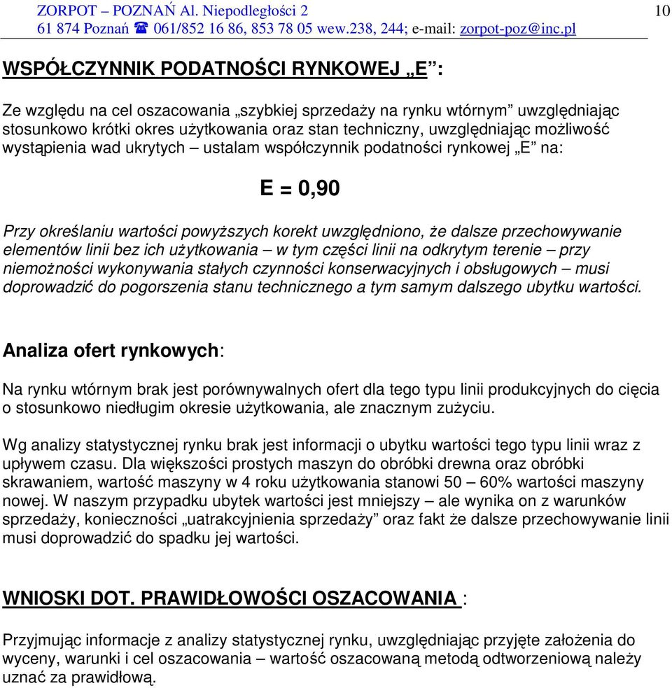 uŝytkowania w tym części linii na odkrytym terenie przy niemoŝności wykonywania stałych czynności konserwacyjnych i obsługowych musi doprowadzić do pogorszenia stanu technicznego a tym samym dalszego