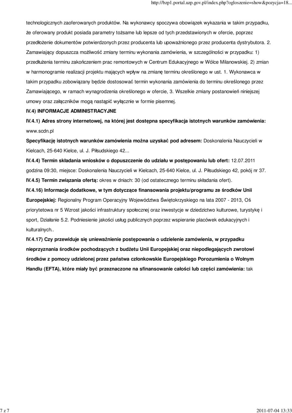 potwierdzonych przez producenta lub upoważnionego przez producenta dystrybutora. 2.