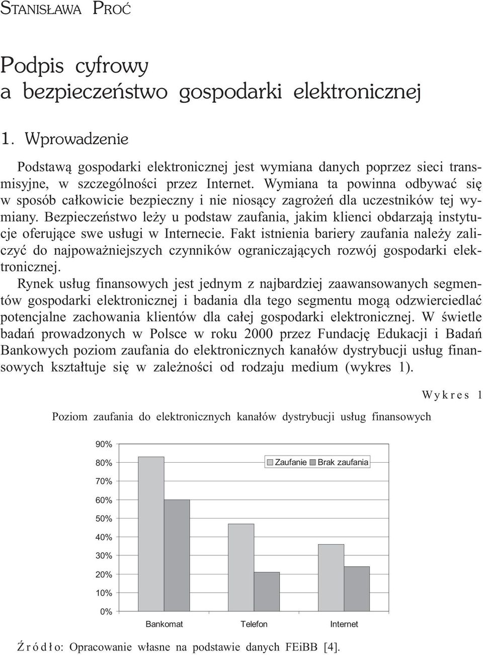 Wymiana ta powinna odbywaæ siê w sposób ca³kowicie bezpieczny i nie nios¹cy zagro eñ dla uczestników tej wymiany.