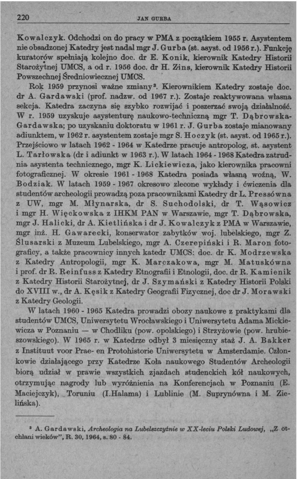 Kierownikiem Katedry zostaje doc. dr A. Gardawski (prof, nadzw. od 1967 г.). Zostaje reaktywowana własna sekcja. Katedra zaczyna się szybko rozwijać i poszerzać swoją działalność. W r.