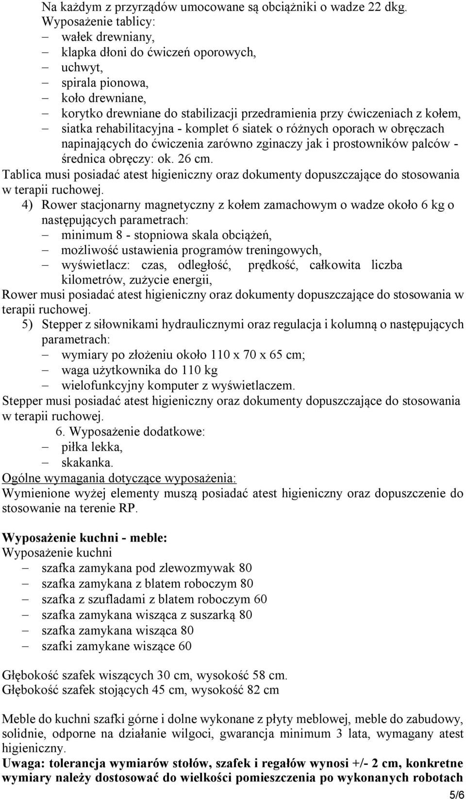 rehabilitacyjna - komplet 6 siatek o różnych oporach w obręczach napinających do ćwiczenia zarówno zginaczy jak i prostowników palców - średnica obręczy: ok. 26 cm.