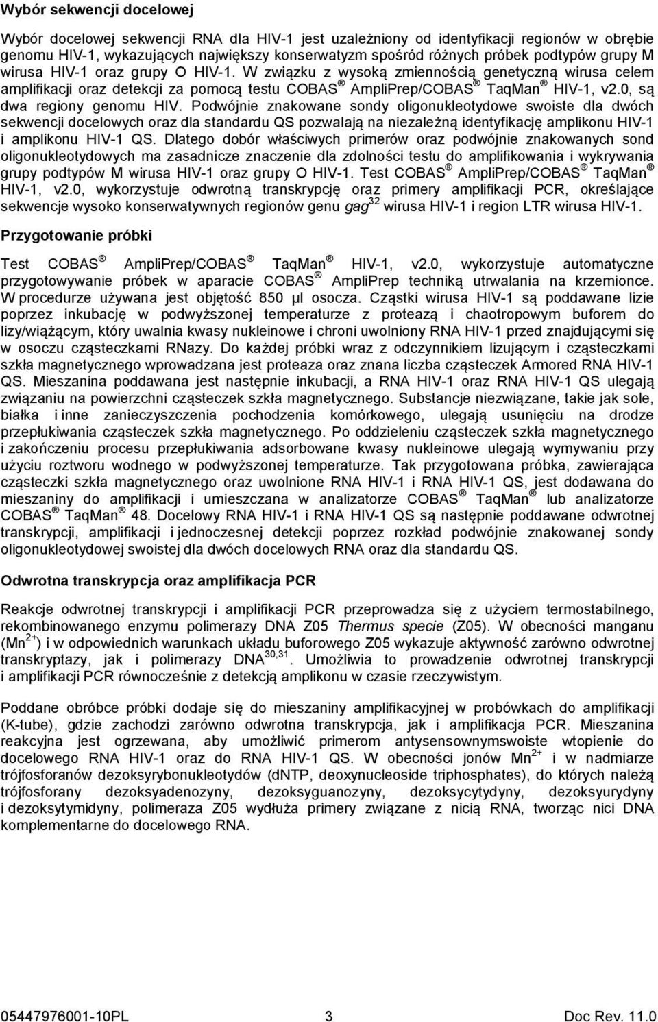 0, są dwa regiony genomu HIV.