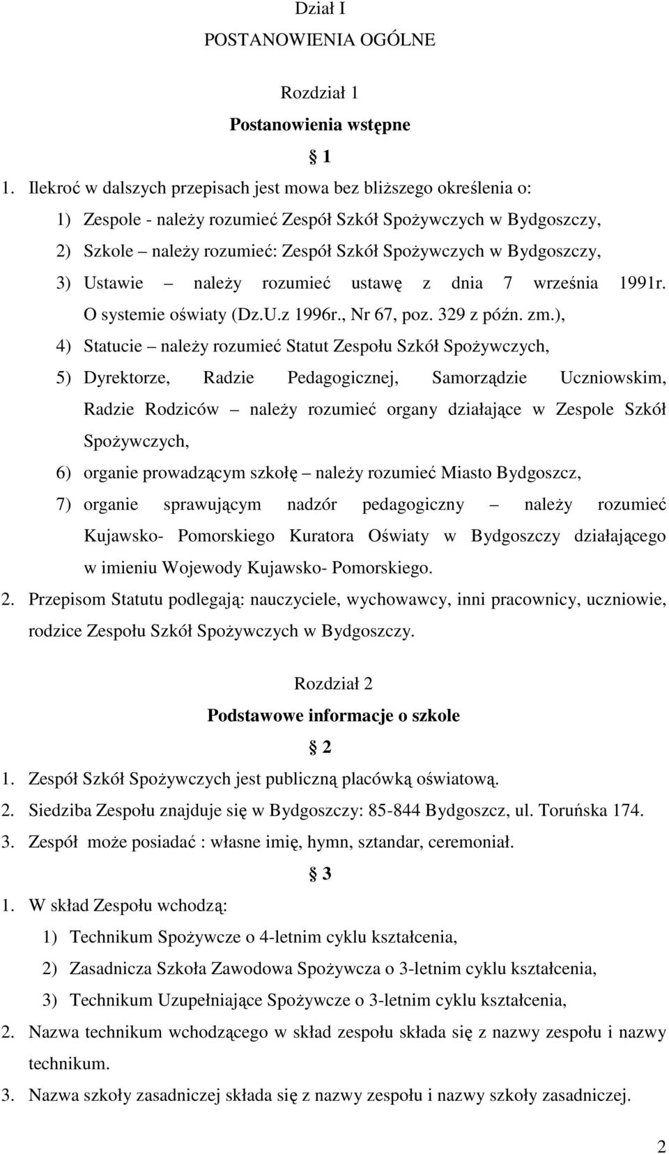 Bydgoszczy, 3) Ustawie naleŝy rozumieć ustawę z dnia 7 września 1991r. O systemie oświaty (Dz.U.z 1996r., Nr 67, poz. 329 z późn. zm.