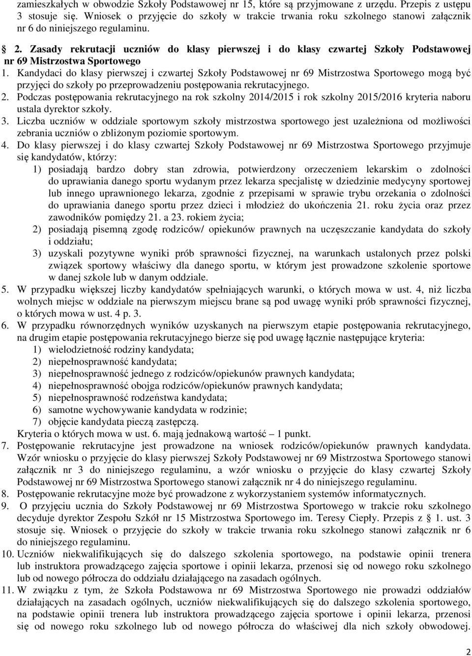 Zasady rekrutacji uczniów do klasy pierwszej i do klasy czwartej Szkoły Podstawowej nr 69 Mistrzostwa Sportowego 1.