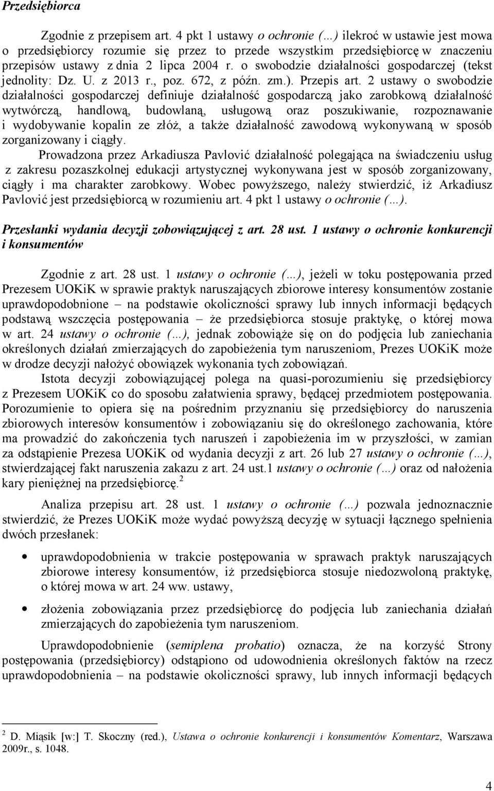 o swobodzie działalności gospodarczej (tekst jednolity: Dz. U. z 2013 r., poz. 672, z późn. zm.). Przepis art.