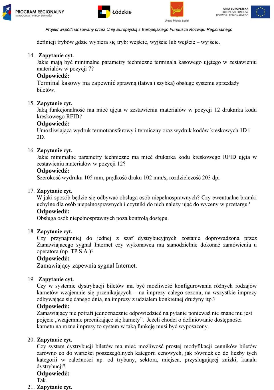 15. Zapytanie cyt. Jaką funkcjonalność ma mieć ujęta w zestawieniu materiałów w pozycji 12 drukarka kodu kreskowego RFID?