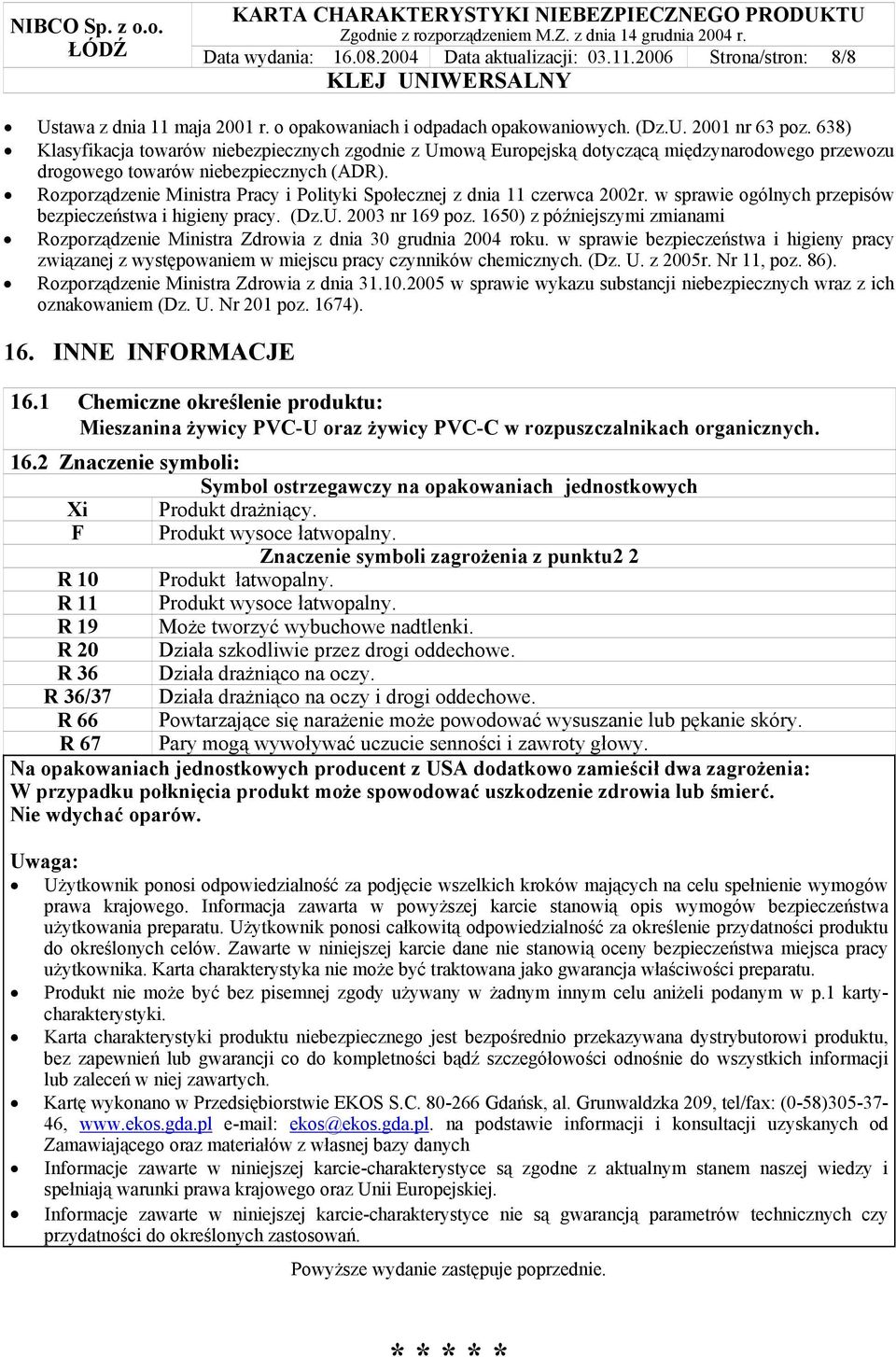 Rozporządzenie Ministra Pracy i Polityki Społecznej z dnia 11 czerwca 2002r. w sprawie ogólnych przepisów bezpieczeństwa i higieny pracy. (Dz.U. 2003 nr 169 poz.