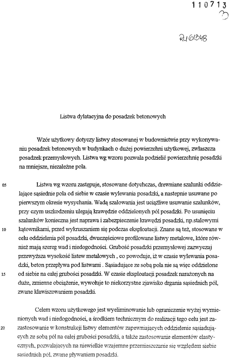 05 Listwa wg wzoru zastępuje, stosowane dotychczas, drewniane szalunki oddzie lające sąsiednie pola od siebie wr czasie wylewrania posadzki, a następnie usuwrane po pierwszym okresie wysychania.