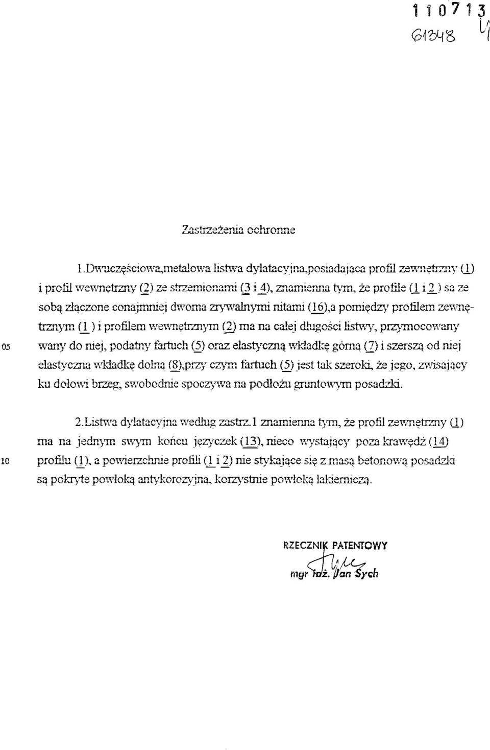 ) są ze sobą złączone conajmniej dwoma zrywalnymi nitami (16),a pomiędzy profilem zewnę trznym (J_) i profilem wewnętrznym (2) ma na całej długości listwy, przymocowany 05 wany do niej, podatny