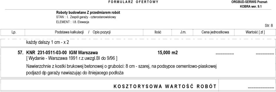 ..... Nawierzchnie z kostki brukowej betonowej o grubości: 8 cm - szarej, na