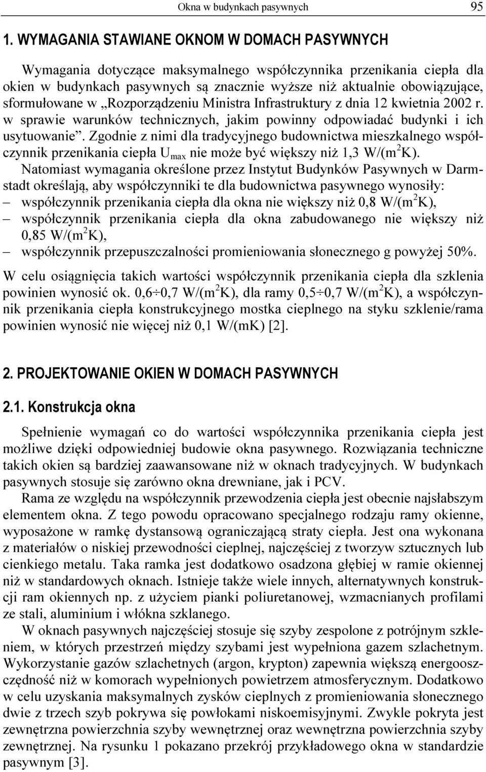 sformułowane w Rozporządzeniu Ministra Infrastruktury z dnia 12 kwietnia 2002 r. w sprawie warunków technicznych, jakim powinny odpowiadać budynki i ich usytuowanie.