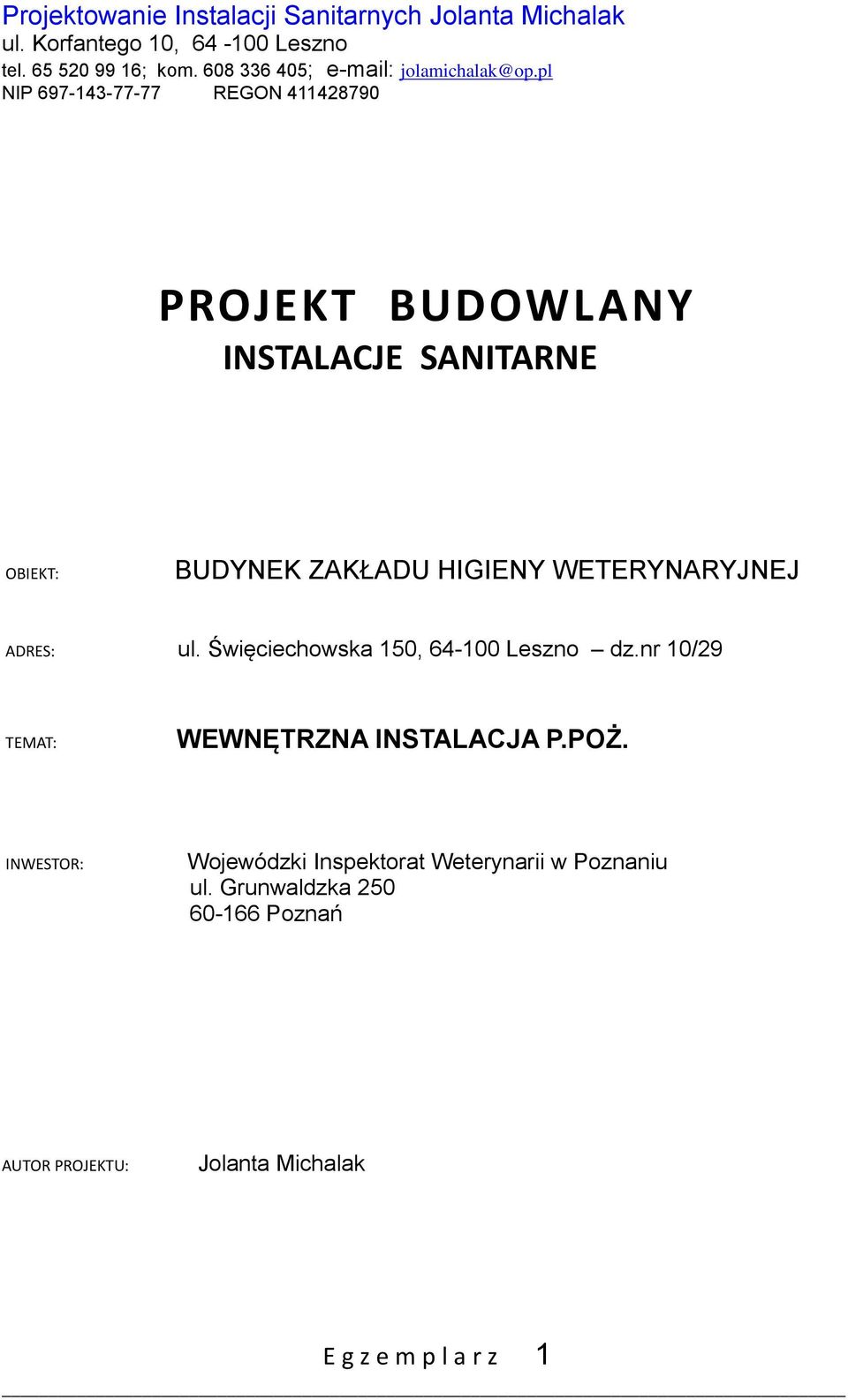 pl NIP 697-143-77-77 REGON 411428790 PROJEKT BUDOWLANY INSTALACJE SANITARNE OBIEKT: BUDYNEK ZAKŁADU HIGIENY WETERYNARYJNEJ