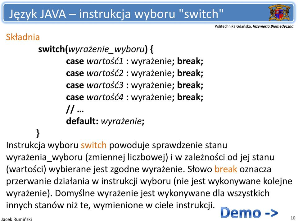 wyrażenia_wyboru (zmiennej liczbowej) i w zależności od jej stanu (wartości) wybierane jest zgodne wyrażenie.