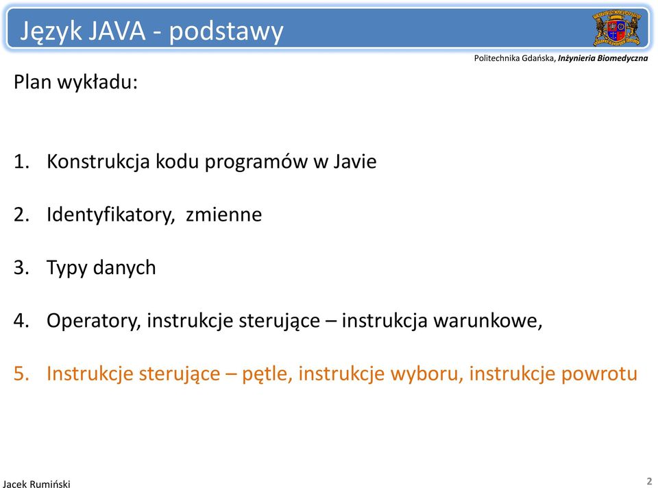 Identyfikatory, zmienne 3. Typy danych 4.