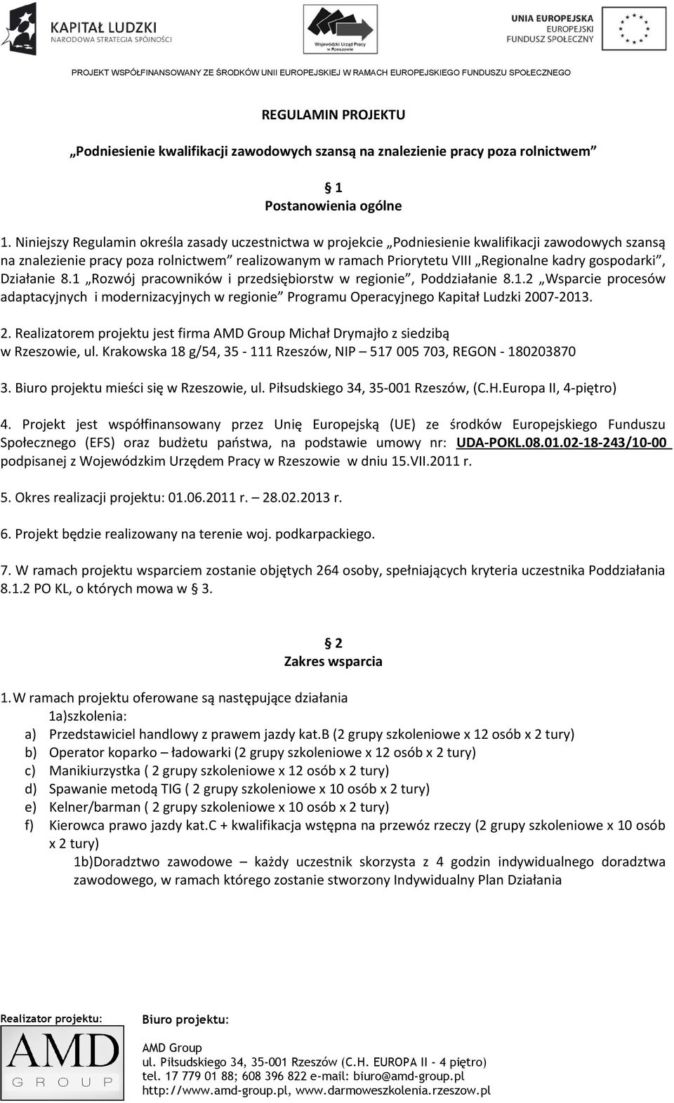 gospodarki, Działanie 8.1 Rozwój pracowników i przedsiębiorstw w regionie, Poddziałanie 8.1.2 Wsparcie procesów adaptacyjnych i modernizacyjnych w regionie Programu Operacyjnego Kapitał Ludzki 2007-2013.