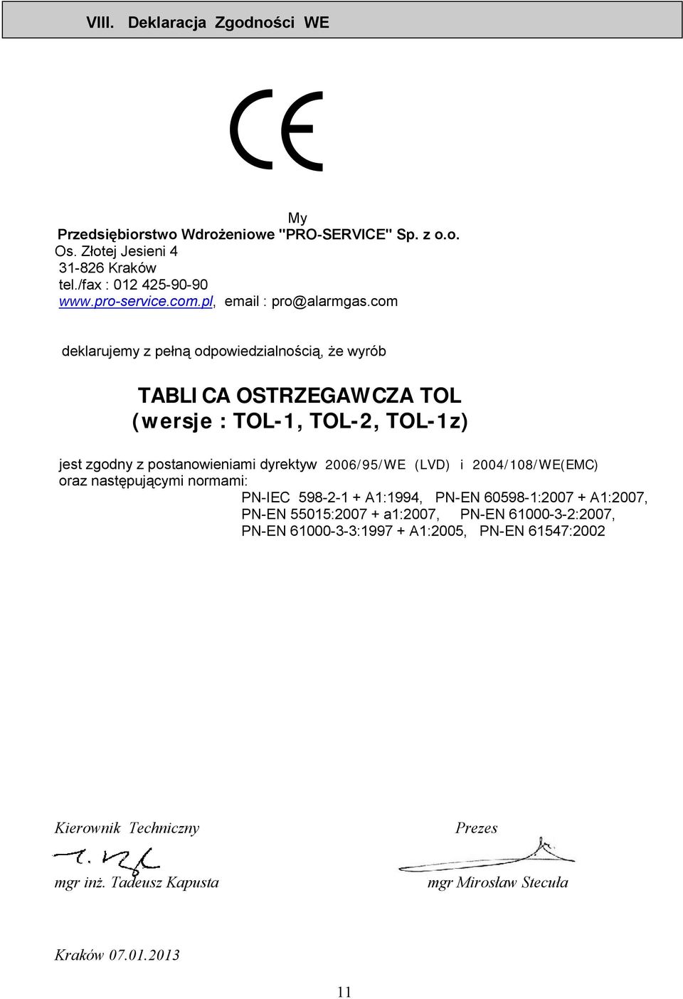 com deklarujemy z pełną odpowiedzialnością, że wyrób TABLICA OSTRZEGAWCZA TOL (wersje : TOL-1, TOL-2, TOL-1z) jest zgodny z postanowieniami dyrektyw 2006/95/WE