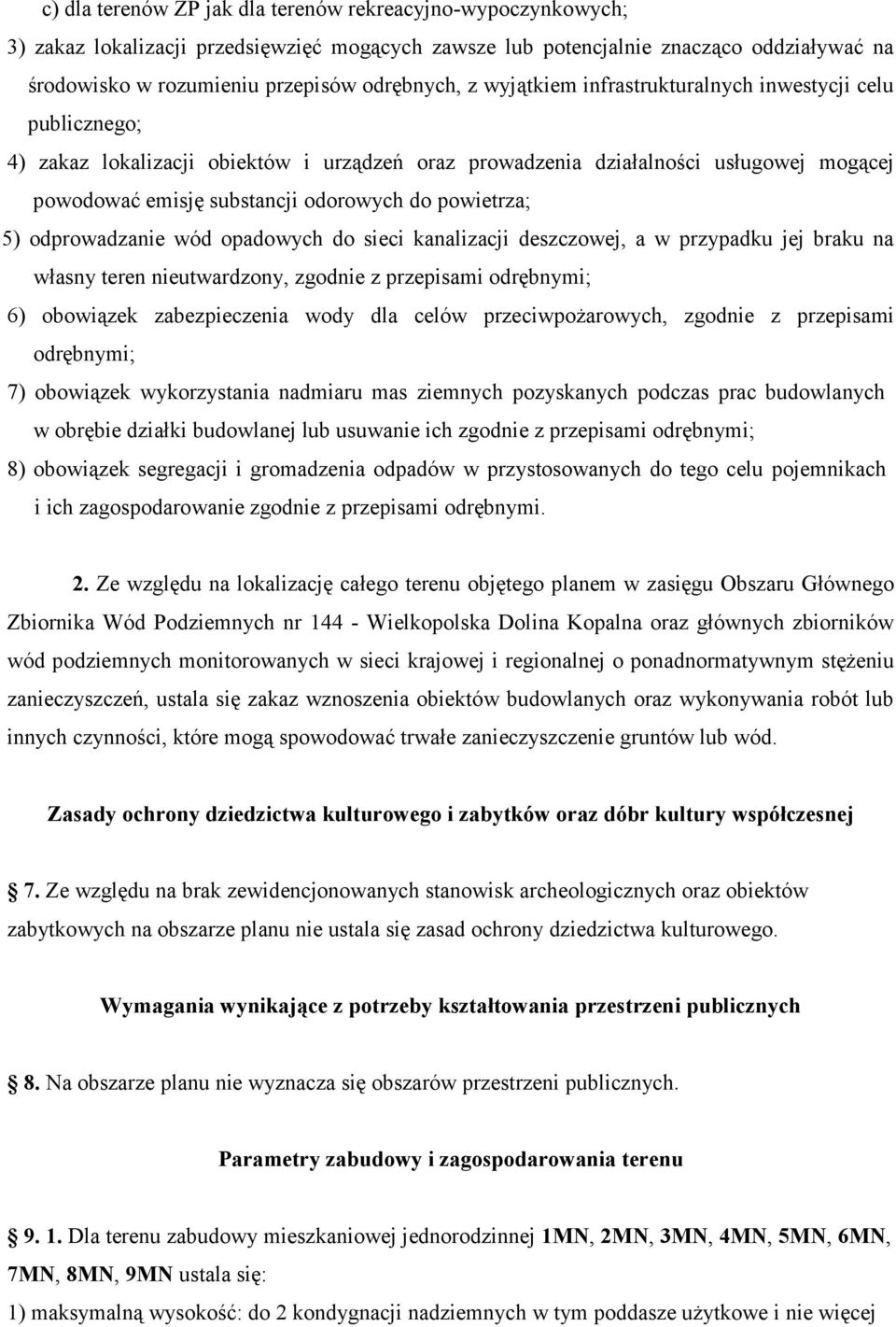 powietrza; 5) odprowadzanie wód opadowych do sieci kanalizacji deszczowej, a w przypadku jej braku na własny teren nieutwardzony, zgodnie z przepisami odrębnymi; 6) obowiązek zabezpieczenia wody dla