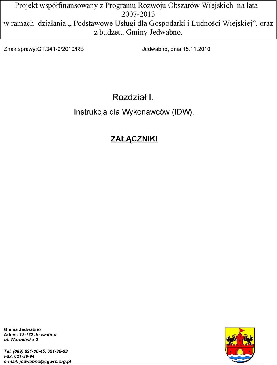 Znak sprawy: Jedwabno, dnia 15.11.2010 Rozdział I. Instrukcja dla Wykonawców (IDW).