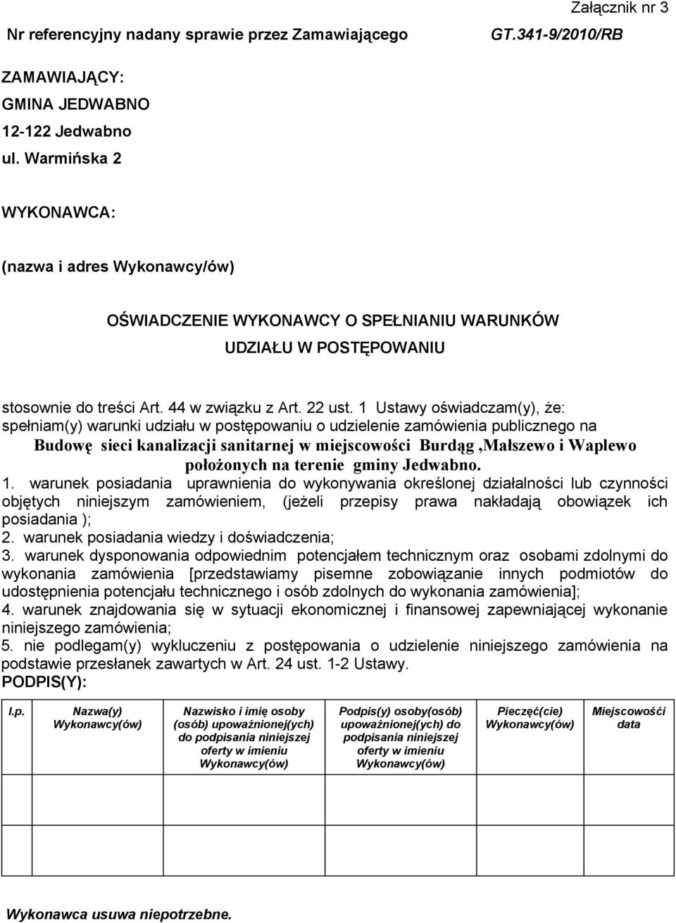 1 Ustawy oświadczam(y), że: spełniam(y) warunki udziału w postępowaniu o udzielenie zamówienia publicznego na Budowę sieci kanalizacji sanitarnej w miejscowości Burdąg,Małszewo i Waplewo położonych