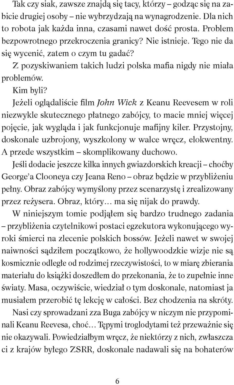 Jeżeli oglądaliście film John Wick z Keanu Reevesem w roli niezwykle skutecznego płatnego zabójcy, to macie mniej więcej pojęcie, jak wygląda i jak funkcjonuje mafijny kiler.