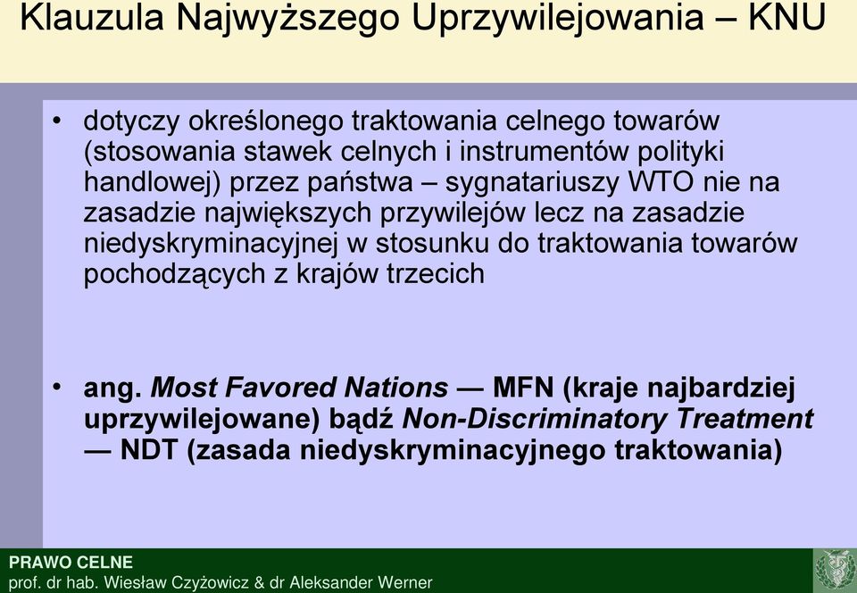 zasadzie niedyskryminacyjnej w stosunku do traktowania towarów pochodzących z krajów trzecich ang.