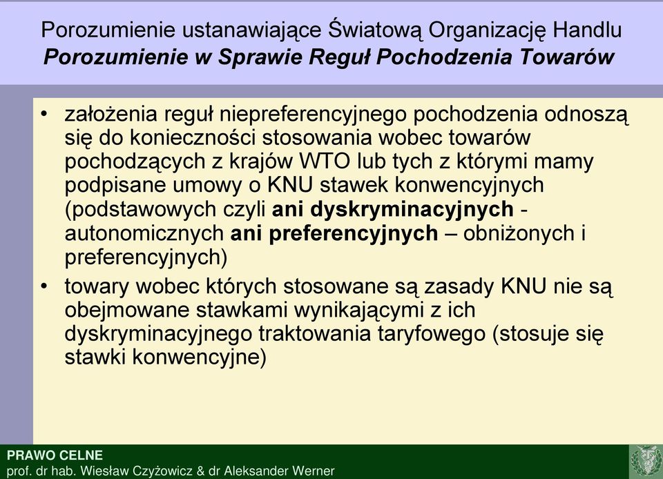 stawek konwencyjnych (podstawowych czyli ani dyskryminacyjnych - autonomicznych ani preferencyjnych obniżonych i preferencyjnych) towary wobec