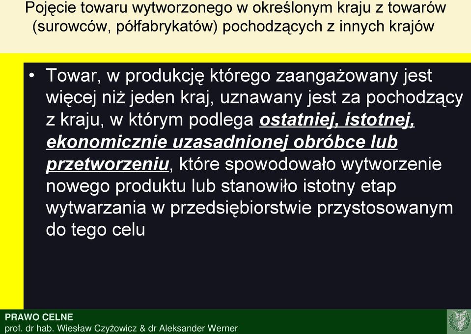 kraju, w którym podlega ostatniej, istotnej, ekonomicznie uzasadnionej obróbce lub przetworzeniu, które