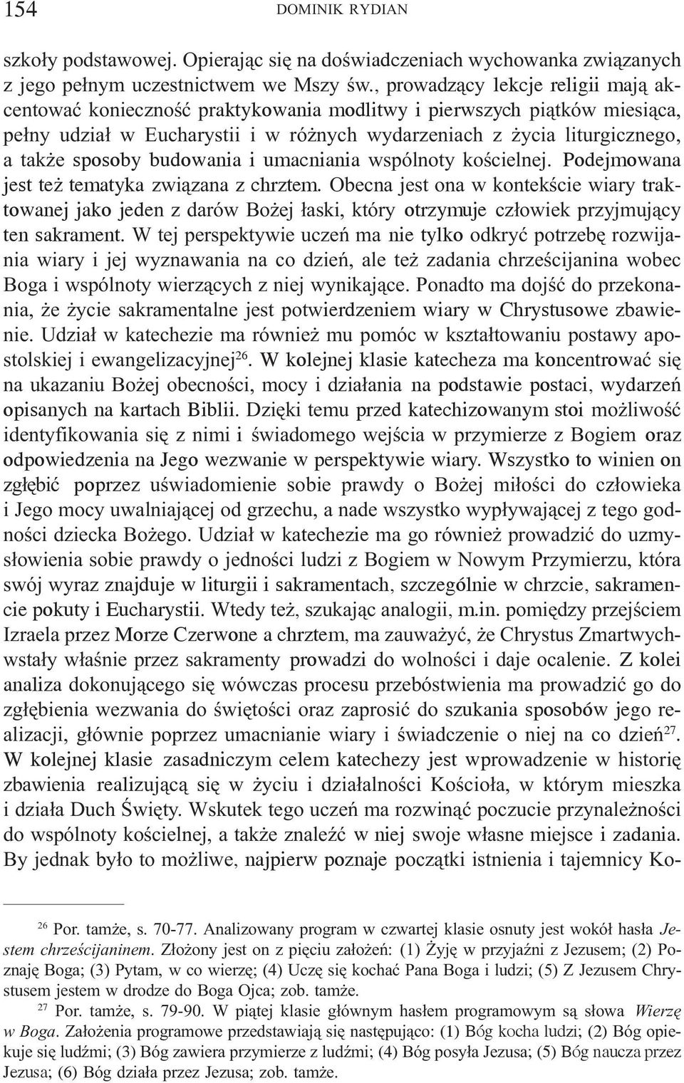 budowania i umacniania wspólnoty koœcielnej. Podejmowana jest te tematyka zwi¹zana z chrztem.