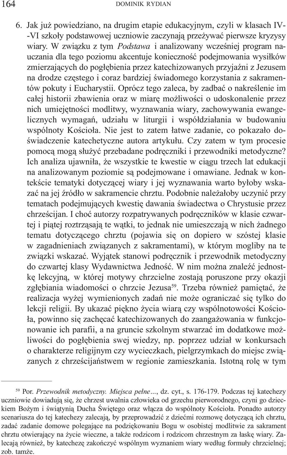 na drodze czêstego i coraz bardziej œwiadomego korzystania z sakramentów pokuty i Eucharystii.