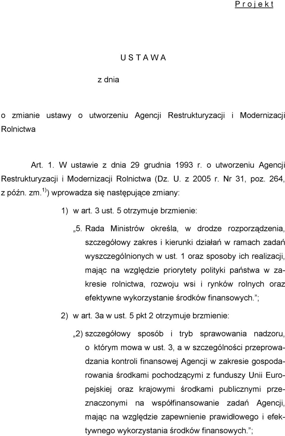 Rada Ministrów określa, w drodze rozporządzenia, szczegółowy zakres i kierunki działań w ramach zadań wyszczególnionych w ust.