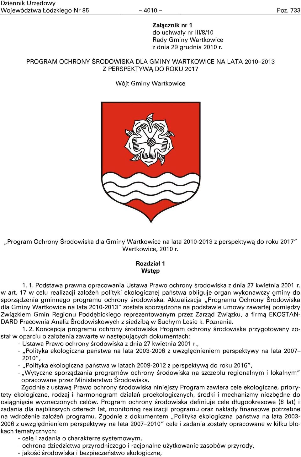 roku 2017 Wartkowice, 2010 r. Rozdział 1 Wstęp 1. 1. Podstawa prawna opracowania Ustawa Prawo ochrony środowiska z dnia 27 kwietnia 2001 r. w art.