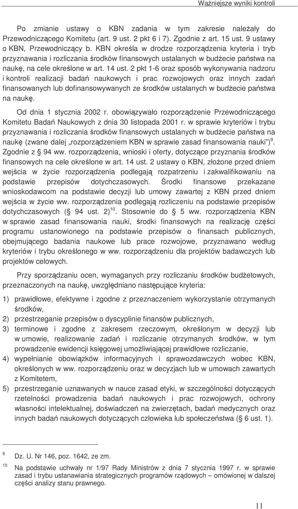 2 pkt 1-6 oraz sposób wykonywania nadzoru i kontroli realizacji bada naukowych i prac rozwojowych oraz innych zada finansowanych lub dofinansowywanych ze rodków ustalanych w budecie pastwa na nauk.